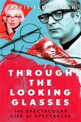 Book cover of Through The Looking Glasses by Travis Elborough