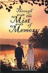 Book cover of Through The Mist Of Memory by Francita Brown Gasche
