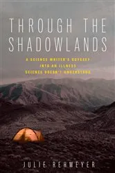 Book cover of Through the Shadowlands by Julie Rehmeyer