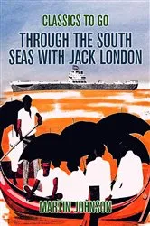 Book cover of Through the South Seas with Jack London by Martin Johnson