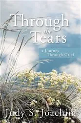 Book cover of Through the Tears by Judy S. Joachim