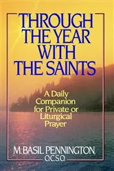 Book cover of Through the Year with the Saints by Basil Pennington