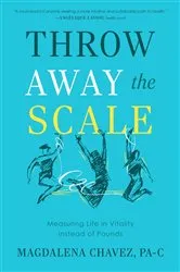 Book cover of Throw Away the Scale by Magdalena Chavez
