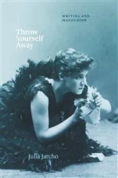 Book cover of Throw Yourself Away by Julia Jarcho