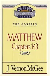 Book cover of Thru the Bible Vol. 34: The Gospels (Matthew 1-13) by J. Vernon McGee