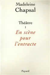 Book cover of Théâtre I - En scène pour l'entracte by Madeleine Chapsal