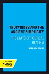 Book cover of Thucydides and the Ancient Simplicity by Gregory Crane