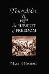 Book cover of Thucydides and the Pursuit of Freedom by Mary P. Nichols