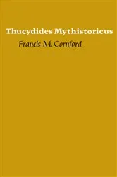 Book cover of Thucydides Mythistoricus by Francis M. Cornford