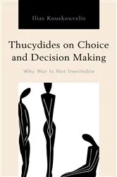 Book cover of Thucydides on Choice and Decision Making by Ilias Kouskouvelis