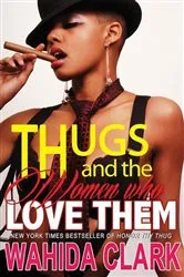 Book cover of Thugs and the Women Who Love Them by Wahida Clark