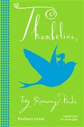 Book cover of Thumbelina: Tiny Runaway Bride by Barbara Ensor