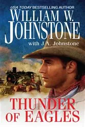Book cover of Thunder of Eagles by William W. Johnstone