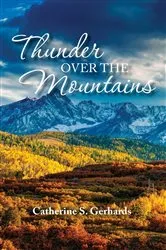 Book cover of Thunder Over the Mountains by Catherine S. Gerhards