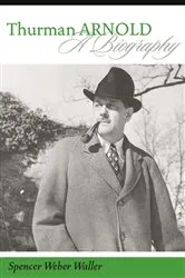 Book cover of Thurman Arnold by Spencer Weber Waller