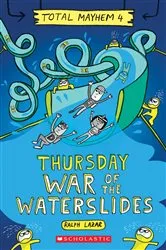Book cover of Thursday – War of the Waterslides (Total Mayhem #4) by Ralph Lazar