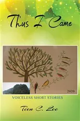 Book cover of Thus I Came by Tien C. Lee