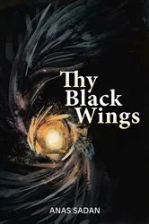Book cover of Thy Black Wings by Anas Sadan