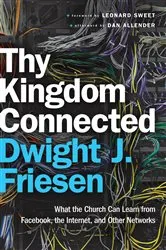 Book cover of Thy Kingdom Connected (ēmersion: Emergent Village resources for communities of faith) by Dwight J. Friesen