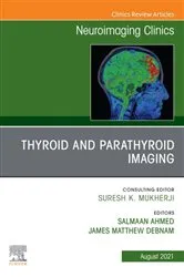 Book cover of Thyroid and Parathyroid Imaging, An Issue of Neuroimaging Clinics of North America, E-Book by Salmaan Ahmed MD