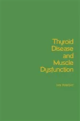 Book cover of Thyroid Disease and Muscle Dysfunction by Ian Ramsay