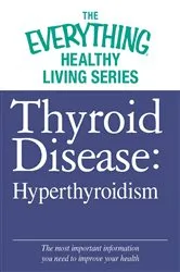 Book cover of Thyroid Disease: Hyperthyroidism by Adams Media