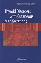 Book cover of Thyroid Disorders with Cutaneous Manifestations by Warren R. Heymann