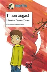 Book cover of Ti non xogas! by Silvestre Gómez Xurxo