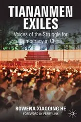 Book cover of Tiananmen Exiles by Rowena Xiaoqing He