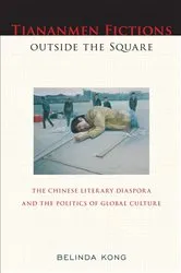 Book cover of Tiananmen Fictions outside the Square by Belinda Kong