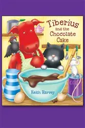 Book cover of Tiberius and the Chocolate Cake (2nd ed.) by Keith Harvey