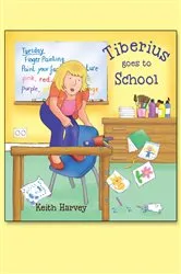 Book cover of Tiberius Goes to School (3rd ed.) by Keith Harvey