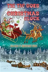Book cover of Tic Tic Goes the Christmas Clock by Oliver F Browne Snr