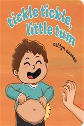 Book cover of Tickle Tickle, Little Tum by Ashlyn Anstee