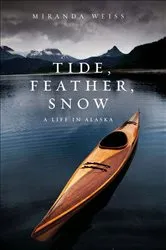 Book cover of Tide, Feather, Snow by Miranda Weiss