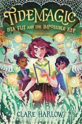 Book cover of Tidemagic: Ista Flit and the Impossible Key by Clare Harlow