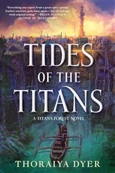 Book cover of Tides of the Titans by Thoraiya Dyer