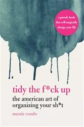 Book cover of Tidy the F*ck Up by Unknown