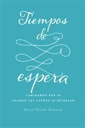 Book cover of Tiempos de espera by Betsy Childs Howard