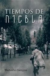 Book cover of Tiempos De Niebla by Walberto Campos