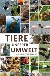 Book cover of Tiere unserer Umwelt by François PIALAT