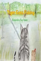 Book cover of Tiger Goes Fishing by Power, Alexandra, Kay