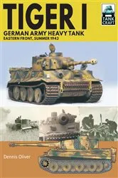 Book cover of Tiger I: German Army Heavy Tank by Dennis Oliver
