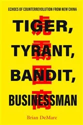 Book cover of Tiger, Tyrant, Bandit, Businessman by Brian DeMare