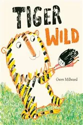Book cover of Tiger Wild by Gwen Millward