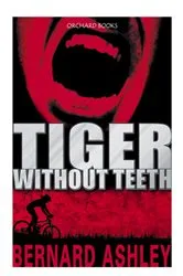 Book cover of Tiger Without Teeth by Bernard Ashley