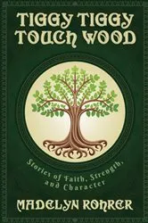 Book cover of TIGGY TIGGY TOUCH WOOD by Madelyn Rohrer