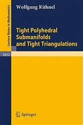 Book cover of Tight Polyhedral Submanifolds and Tight Triangulations by Wolfgang Kühnel