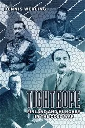 Book cover of Tightrope: Finland and Hungary in the Cold War by Dennis Werling