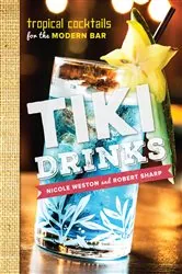 Book cover of Tiki Drinks: Tropical Cocktails for the Modern Bar by Robert Sharp
